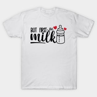 but first milk T-Shirt